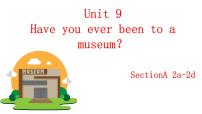 初中英语人教新目标 (Go for it) 版八年级下册Unit 9 Have you ever been to a museum?Section A示范课课件ppt