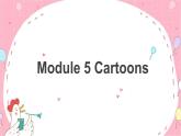 外研八下 Module 5 Unit 1  It's time to watch a cartoon.课件（共有PPT15张）