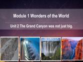 Module 1 Wonders of the world Unit 2 The Grand Canyon was not just big.课件23张