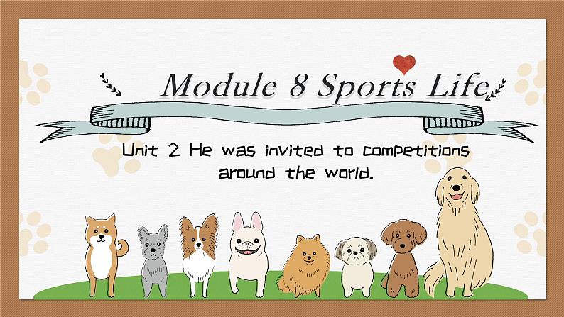 Module 8 Sports life Unit 2 He was invited to competitions around the world. 课件(共15张PPT)第1页