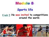 Module 8 Sports life.Unit 2 He was invited to competitions around the world.课件19张