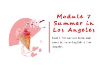 外研版 (新标准)八年级下册Module 7  Summer in Los AngelesUnit 2  Fill out a form and come to learn English in LA