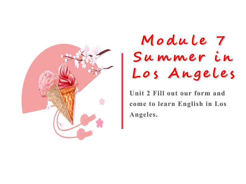 外研版英语八年级下册Module 7  Summer in Los Angeles Unit 2  Fill out a form and come to learn English in LA课件101