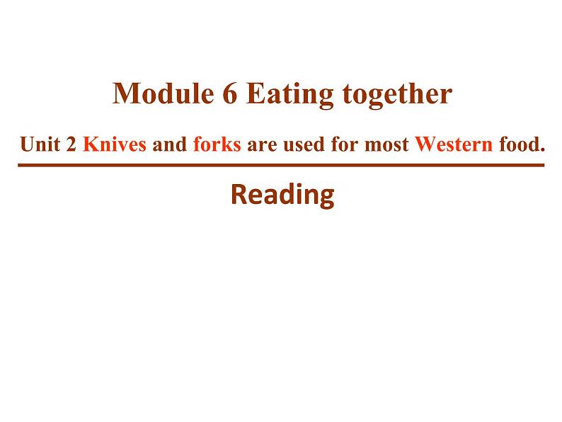 Module 6 Eating together Unit 2 Knives and forks are used for most Western food.课件（17PPT无素材）01