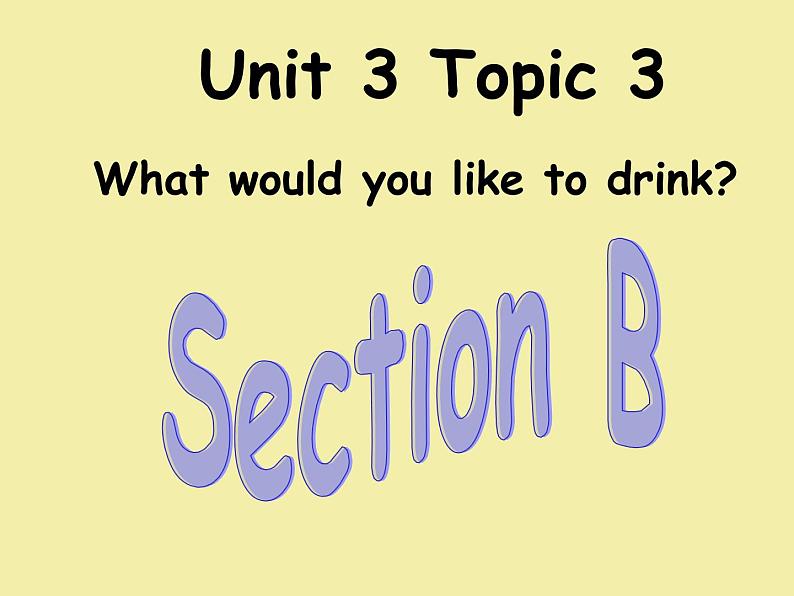 仁爱科普版七年级上Unit 3 Getting together Topic 3 What would you like to drink_  SectionB课件（16张ppt）01