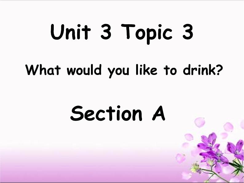 Unit 3 Getting togetherTopic 3 What would you like to drink_ Section A 课件 17张PPT第1页