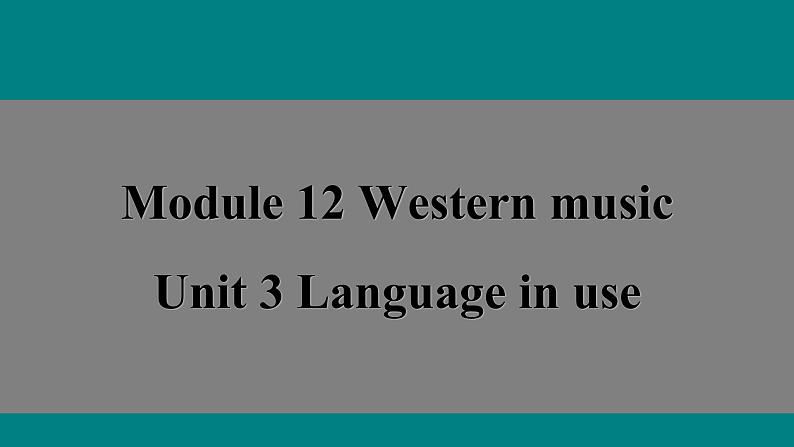 Module12Unit3课件-2021-2022学年外研版七年级英语下册01