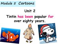 外研版 (新标准)八年级下册Module 5  Cartoon storiesUnit 2 Tintin has been popular for over eighty years.说课ppt课件