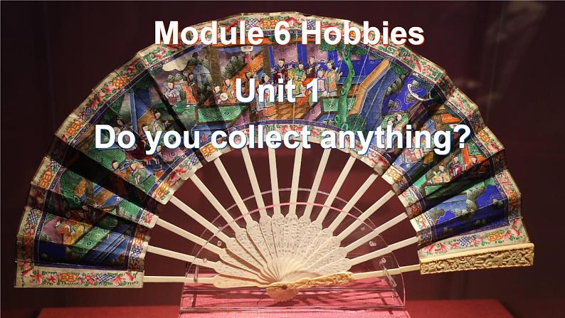 Module6HobbiesUnit1课件2021-2022学年外研版英语八年级下册第5页