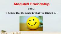 外研版 (新标准)八年级下册Module 9 FriendshipUnit 2  I believe that the world is what you think it is课文ppt课件