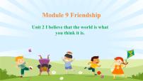 英语外研版 (新标准)Module 9 FriendshipUnit 2  I believe that the world is what you think it is多媒体教学ppt课件