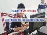 Module10OntheradioUnit1Ihopethatyoucanjoinusoneday.课件2020-2021学年外研版英语八年级下册