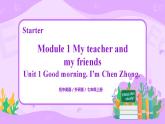 Starter Module1 Unit2 Good morning. I'm Chen Zhong 课件 PPT+教案