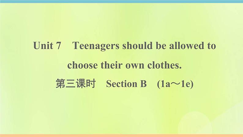 人教版九年级英语全册unit7 teenagers should beallowed to choose their own clothes 第3课时作业课件第1页