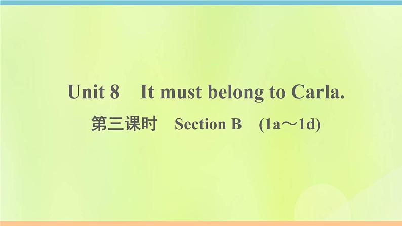 人教版九年级英语全册unit8 it must belong to carla 第3课时作业课件01