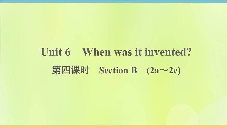 人教版九年级英语全册unit6 when was it invented 第4课时作业课件01