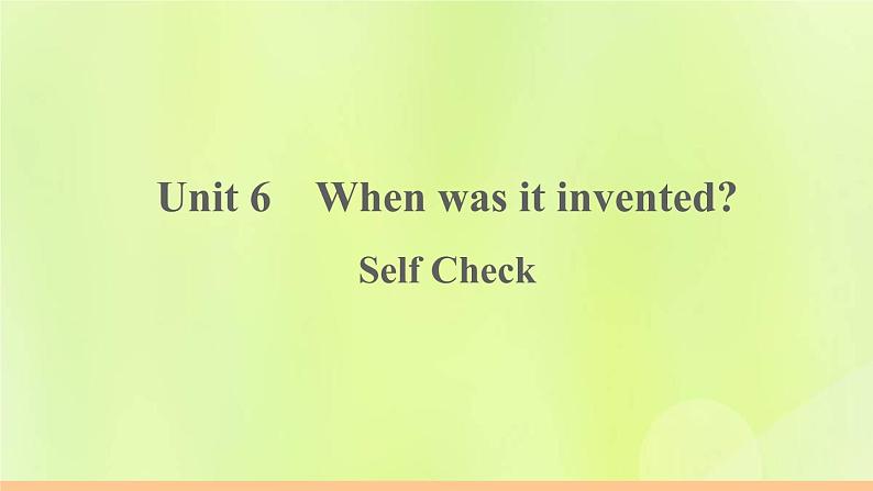 人教版九年级英语全册unit6 when was it invented self check作业课件01