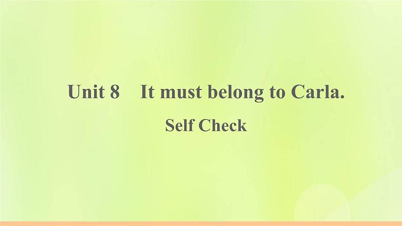 人教版九年级英语全册unit8 it must belong to carla self check作业课件01