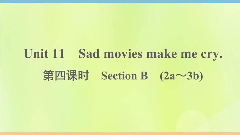 人教版九年级英语全册unit11 sad movies make me cry 第4课时作业课件01