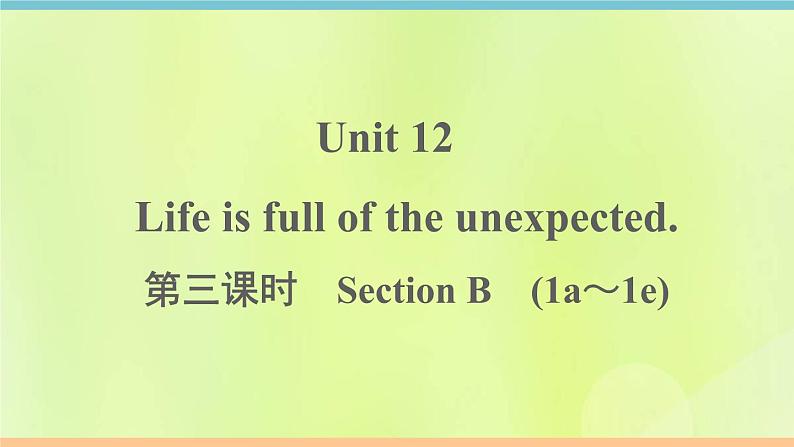 人教版九年级英语全册unit12 life is full of the unexpected 第3课时作业课件第1页