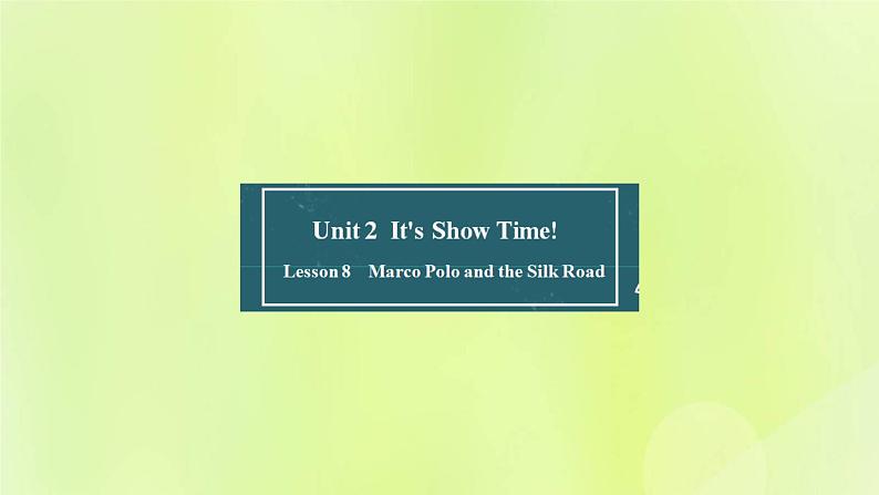 冀教版七年级英语下册Unit 2 It's Show Time Lesson 8 Marco Polo and the Silk Road课件01