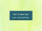 冀教版七年级英语下册Unit 2 It's Show Time Lesson 9 Danny's School Project课件