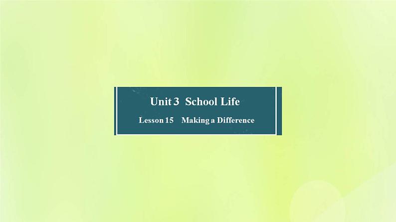 冀教版七年级英语下册Unit 3 School Life Lesson 15 Making a Difference课件01