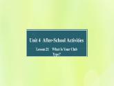 冀教版七年级英语下册Unit 4 After-School Activities Lesson 21 What Is Your Club Type课件