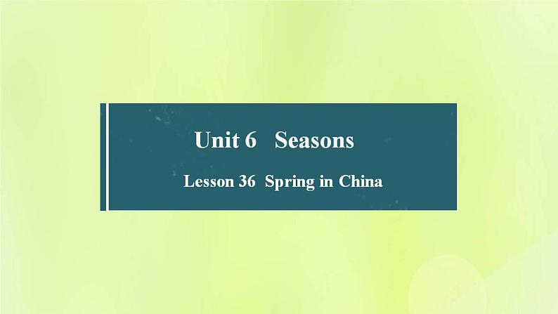 冀教版七年级英语下册Unit 6 Seasons Lesson 36 Spring in China课件01