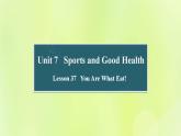 冀教版七年级英语下册Unit 7 Sports and Good Health Lesson 37 You Are What You Eat课件