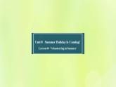 冀教版七年级英语下册Unit 8 Summer Holiday Is Coming Lesson 44 Volunteering in Summer课件