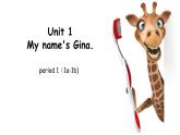 Unit 1 My name's Gina.Period 1(1a-1b)Section B(2a-2b) 课件 2022-2023学年人教版英语七年级上册
