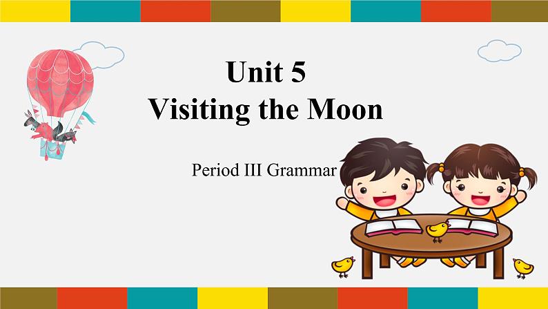 Module 3 unit5 visiting the Moon 第三课时课件+教案01