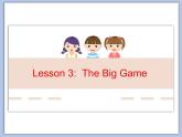 北師大版8上英語Unit 1《Lesson 3 The big game》課件