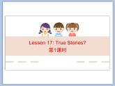 北師大版8上英語(yǔ)Unit6《Lesson 17 True Stories》第一課時(shí) 課件