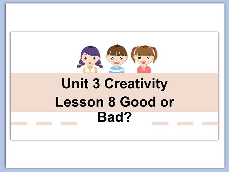 北师大9年级Unit 3《Lesson 8 Good or Bad》课件01