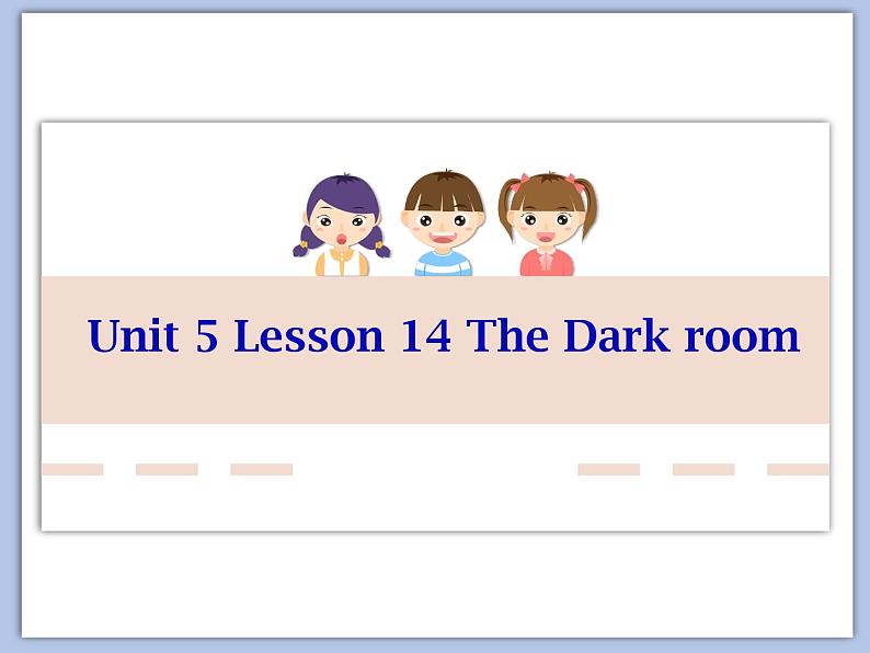 北师大9年级Unit 5《Lesson 14 The Dark room》课件01