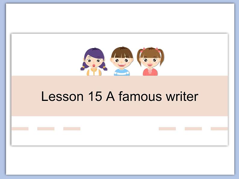 北师大9年级Unit 5《Lesson 15 A famous writer》课件01