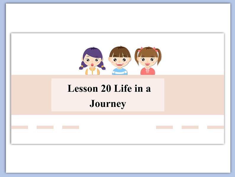 北师大9年级Unit 7《Lesson 20 Life in a Journey》课件01