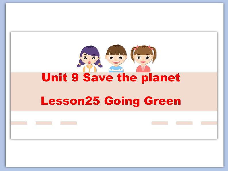 北师大9年级Unit 9《Lesson25 Going Green》课件01