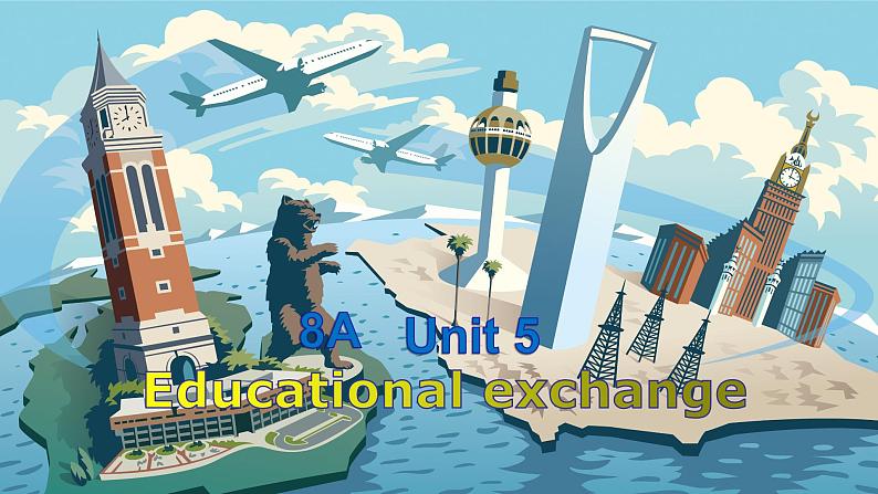 沪教牛津版英语8年级上册 Unit 5 Educational exchanges PPT课件+教案01