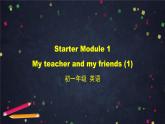 外研版英语7年级上册 Starter Module 1 My teacher and my friends (1)-2PPT 课件