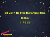 外研版英语8年级上册 M4 Unit 1 He lives the farthest from school PPT课件