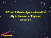 外研版英语8年级上册 M2 Unit 2 Cambridge is a beautiful city in the east of England PPT课件