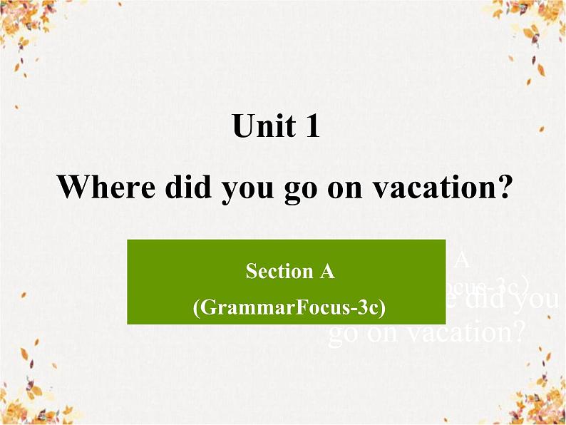 unit1 where did you go on vacation  A (GF-3c) 教学课件01