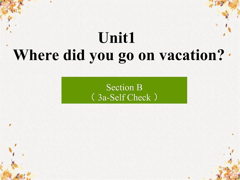 unit1 where did you go on vacation B (3a-SC) 教学课件01