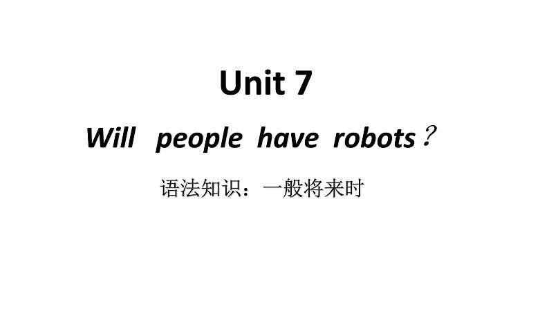 Unit7 Will people have robots 语法知识 SectionB（2a） 课件 2022-2023学年人教版英语八年级上册01