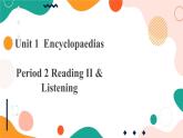 牛津版8年級上冊英語Unit 1 Encyclopaedias  Period 2 Reading II&Listening課件