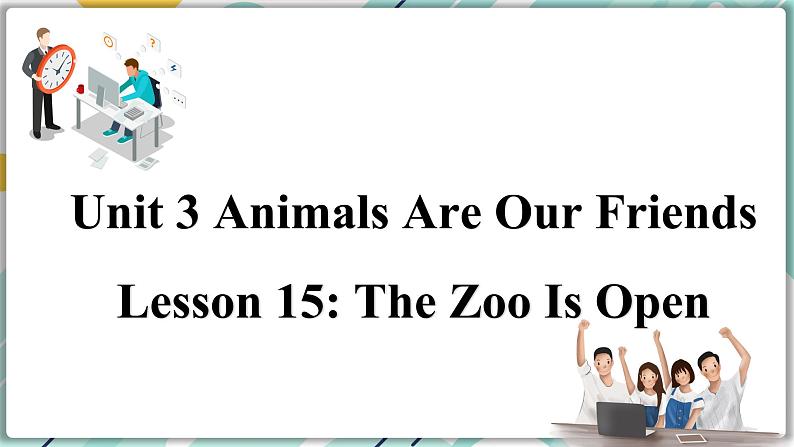 冀教版八年级英语下册--Unit 3 Lesson 15 The Zoo Is Open（课件+素材）01