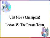 2022--2023学年冀教版八年级英语下册--Unit 6 Lesson 35 The Dream Team（课件+素材）
